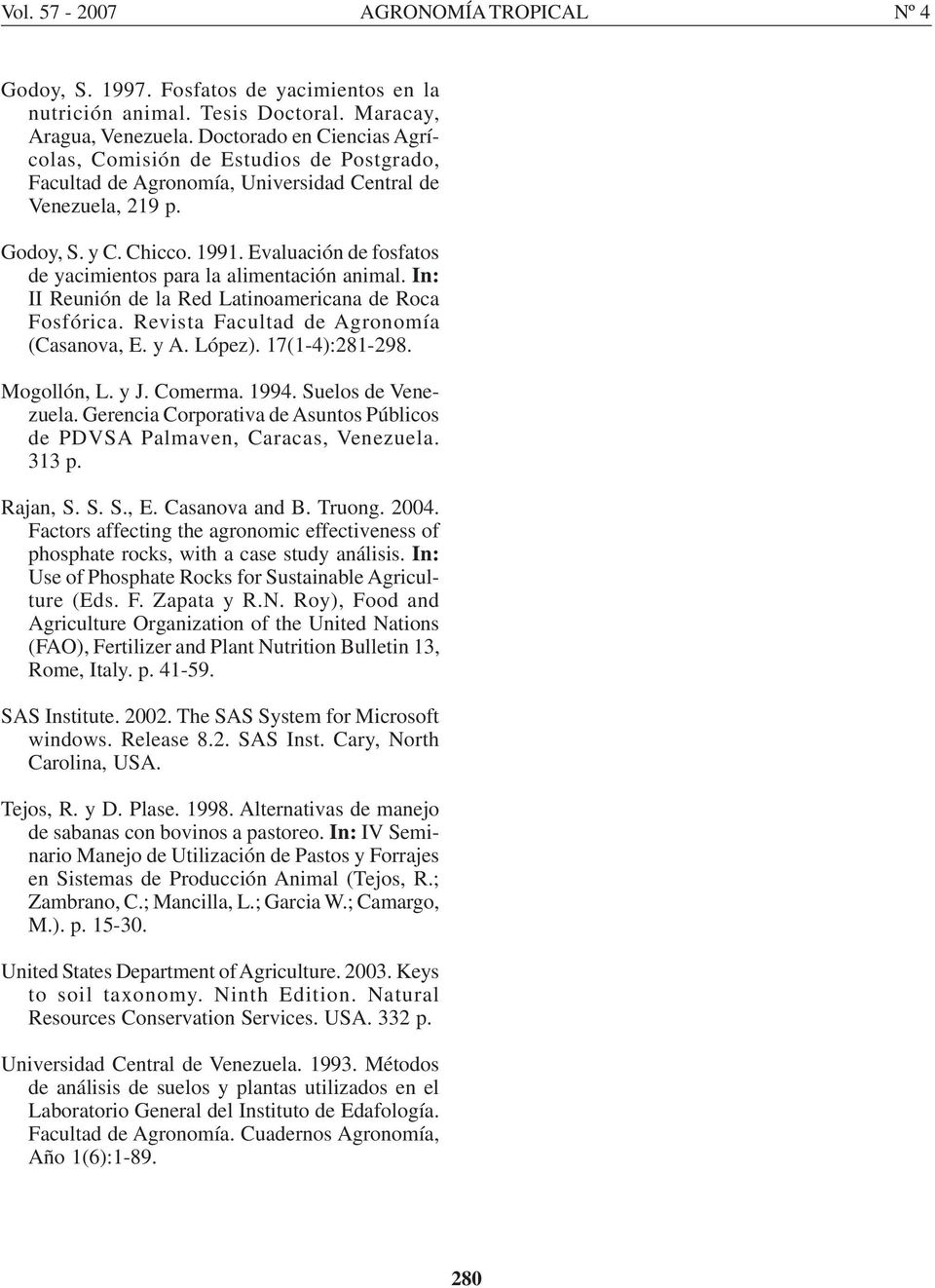 Evaluación de fosfatos de yacimientos para la alimentación animal. In: II Reunión de la Red Latinoamericana de Roca Fosfórica. Revista Facultad de Agronomía (Casanova, E. y A. López). 17(1-4):281-298.