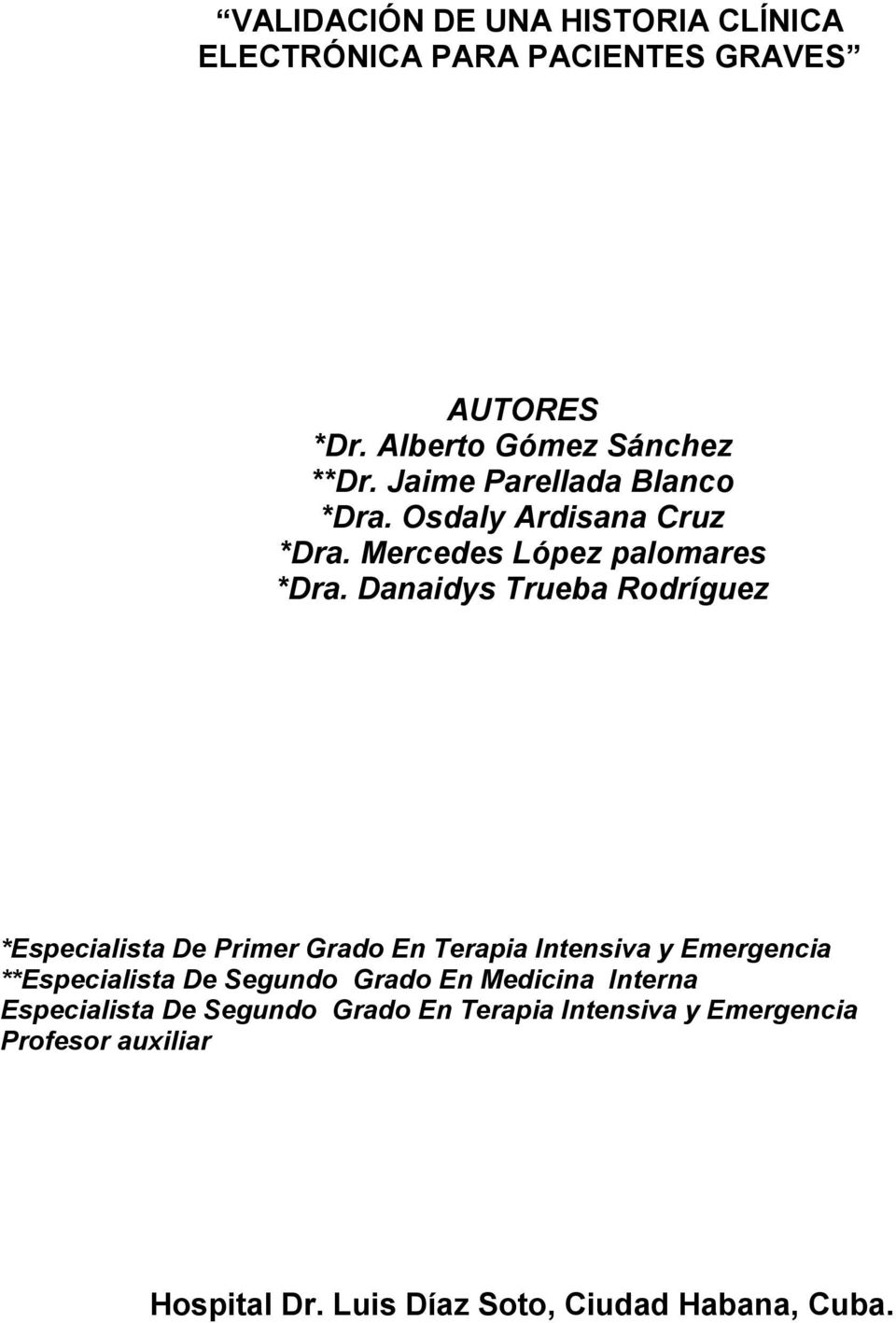 Danaidys Trueba Rodríguez *Especialista De Primer Grado En Terapia Intensiva y Emergencia **Especialista De Segundo