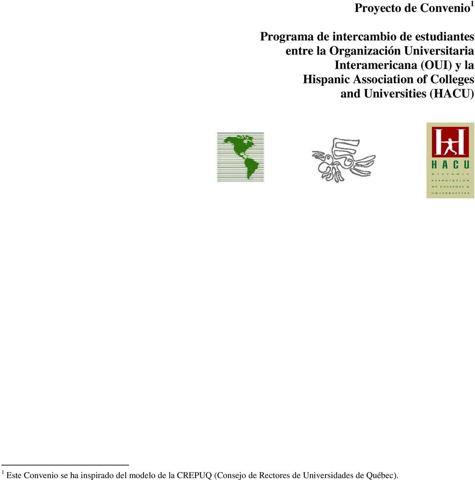 Association of Colleges and Universities (HACU) 1 Este Convenio se ha
