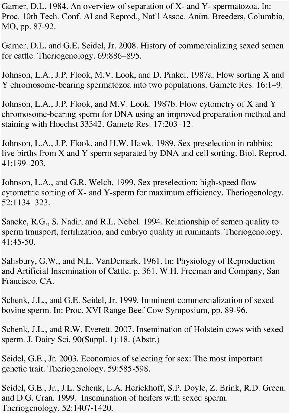 Flow sorting X and Y chromosome-bearing spermatozoa into two populations. Gamete Res. 16:1 9. Johnson, L.A., J.P. Flook, and M.V. Look. 1987b.