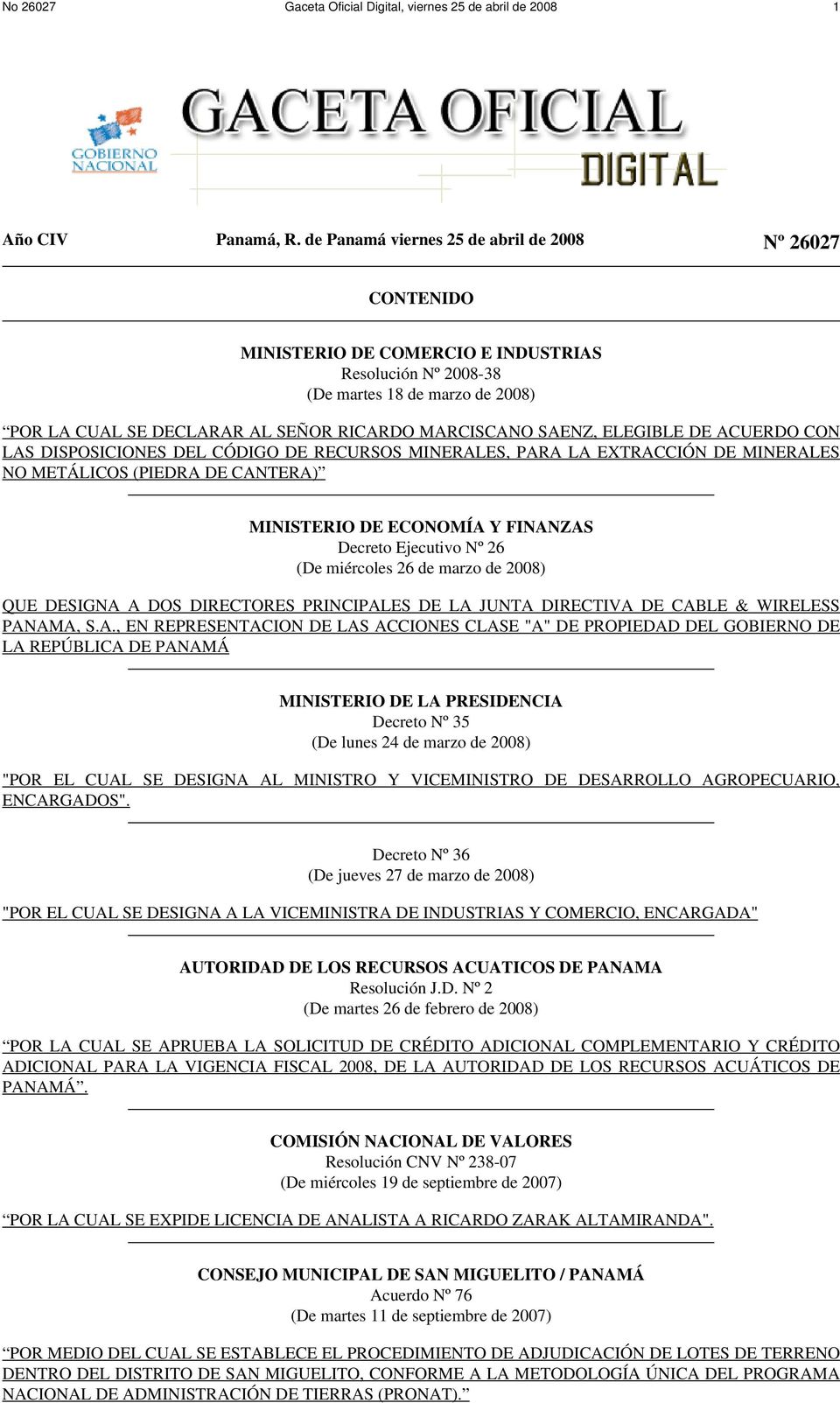 SAENZ, ELEGIBLE DE ACUERDO CON LAS DISPOSICIONES DEL CÓDIGO DE RECURSOS MINERALES, PARA LA EXTRACCIÓN DE MINERALES NO METÁLICOS (PIEDRA DE CANTERA) MINISTERIO DE ECONOMÍA Y FINANZAS Decreto Ejecutivo