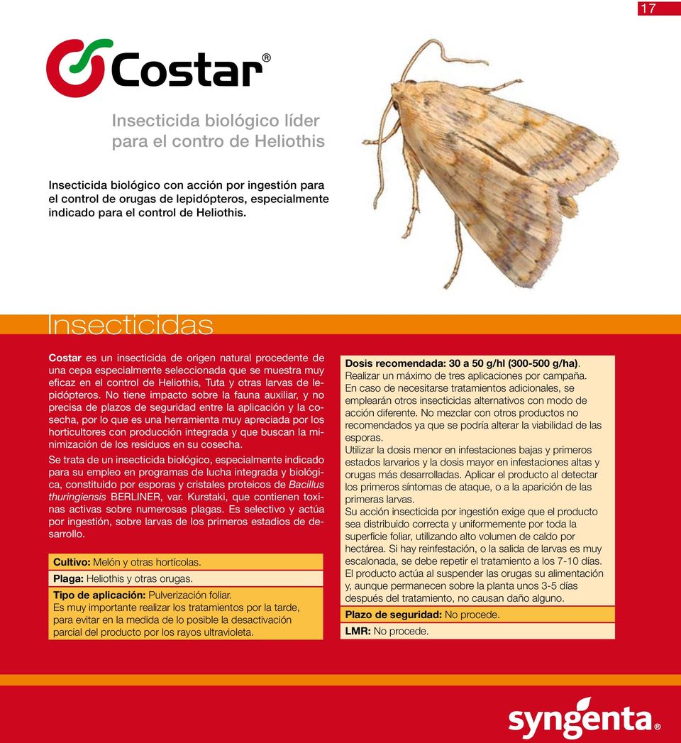 Insecticidas Costar es un insecticida de origen natural procedente de una cepa especialmente seleccionada que se muestra muy eficaz en el control de Heliothis, Tuta y otras larvas de lepidópteros.