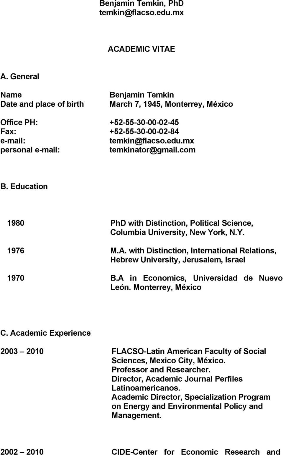 mx temkinator@gmail.com B. Education 1980 PhD with Distinction, Political Science, Columbia University, New York, N.Y. 1976 M.A.