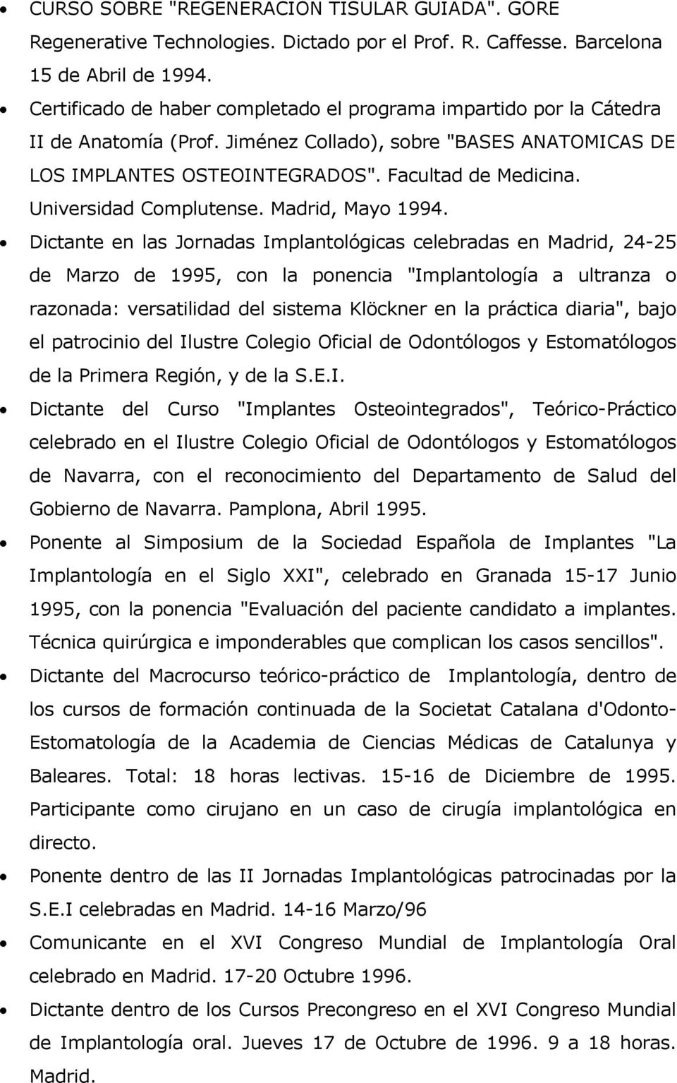 Universidad Complutense. Madrid, Mayo 1994.