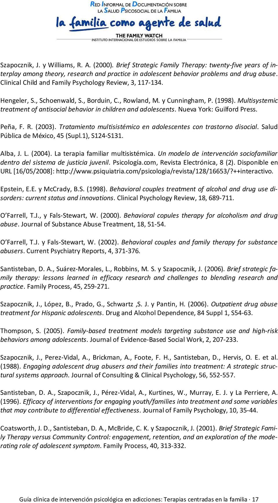 Multisystemic treatment of antisocial behavior in children and adolescents. Nueva York: Guilford Press. Peña, F. R. (2003). Tratamiento multisistémico en adolescentes con trastorno disocial.