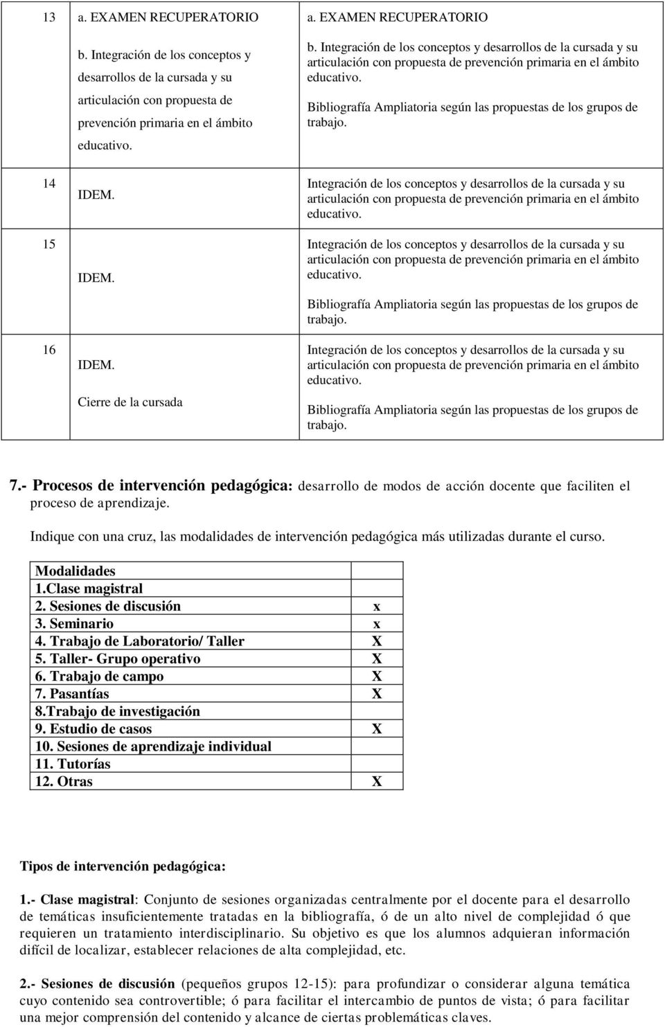 Bibliografía Ampliatoria según las propuestas de los grupos de trabajo. 14 15 16 IDEM.