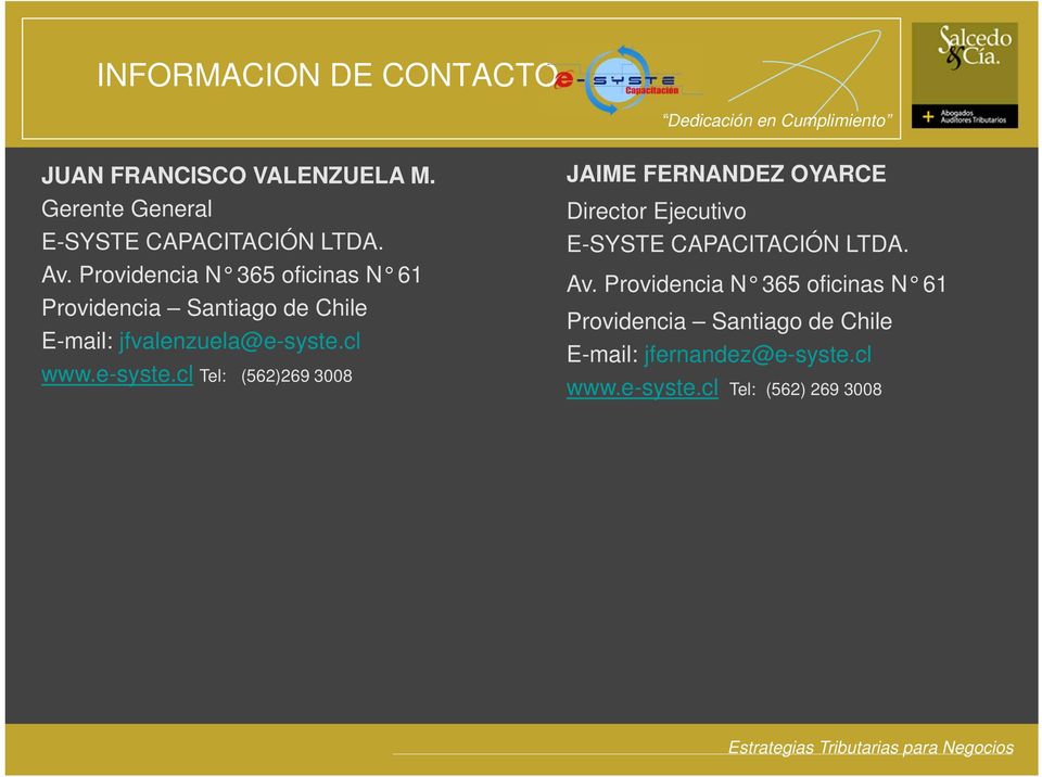 cl www.e-syste.cl Tel: (562)269 3008 JAIME FERNANDEZ OYARCE Director Ejecutivo E-SYSTE CAPACITACIÓN LTDA.