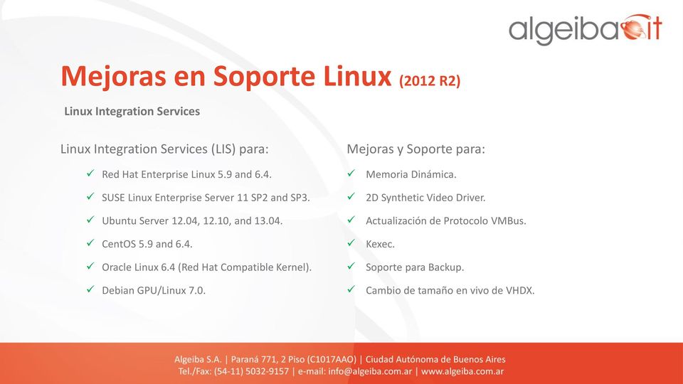 10, and 13.04. CentOS 5.9 and 6.4. Oracle Linux 6.4 (Red Hat Compatible Kernel). Debian GPU/Linux 7.0. Memoria Dinámica.