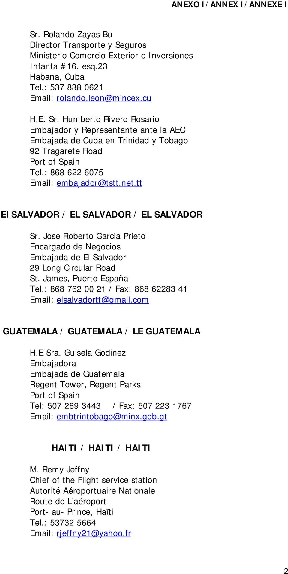 tt El SALVADOR / EL SALVADOR / EL SALVADOR Sr. Jose Roberto Garcia Prieto Encargado de Negocios Embajada de El Salvador 29 Long Circular Road St. James, Puerto España Tel.