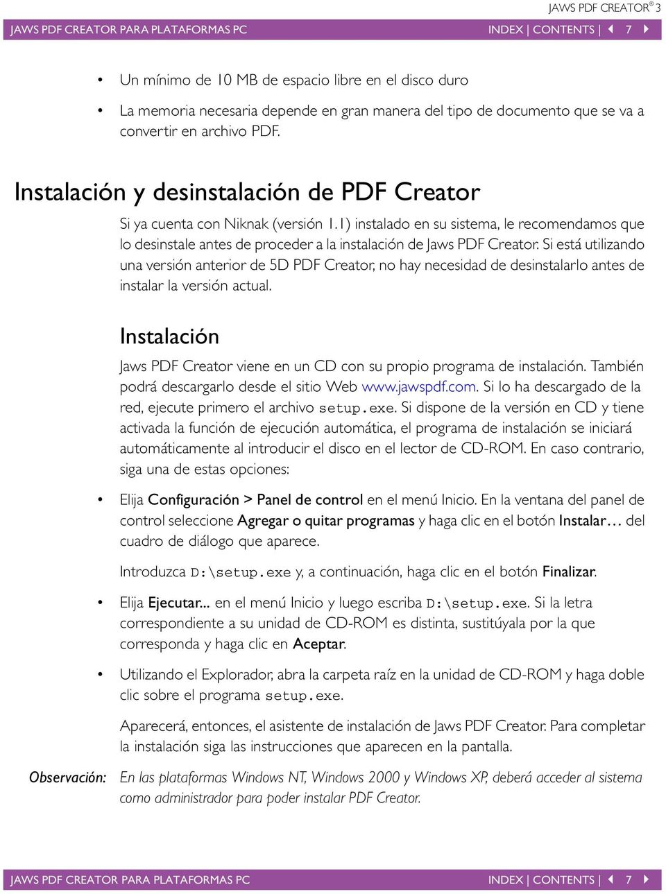 Si está utilizando una versión anterior de 5D PDF Creator, no hay necesidad de desinstalarlo antes de instalar la versión actual.