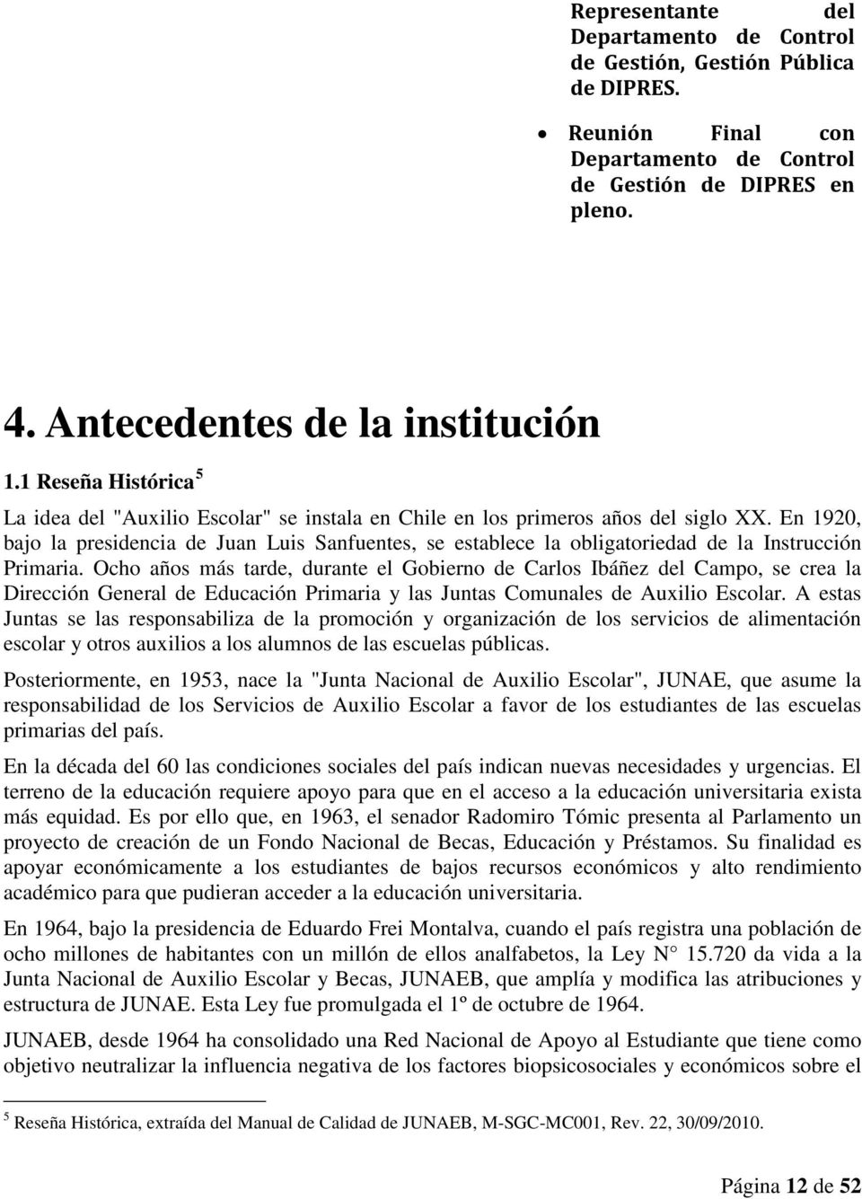 En 1920, bajo la presidencia de Juan Luis Sanfuentes, se establece la obligatoriedad de la Instrucción Primaria.