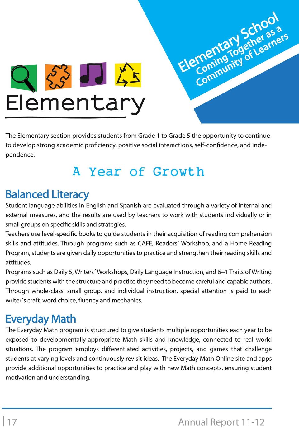 A Year of Growth Balanced Literacy Student language abilities in English and Spanish are evaluated through a variety of internal and external measures, and the results are used by teachers to work