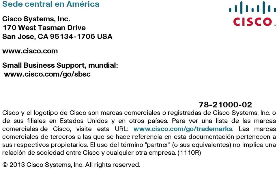 o de sus filiales en Estados Unidos y en otros países. Para ver una lista de las marcas comerciales de Cisco, visite esta URL: www.cisco.com/go/trademarks.