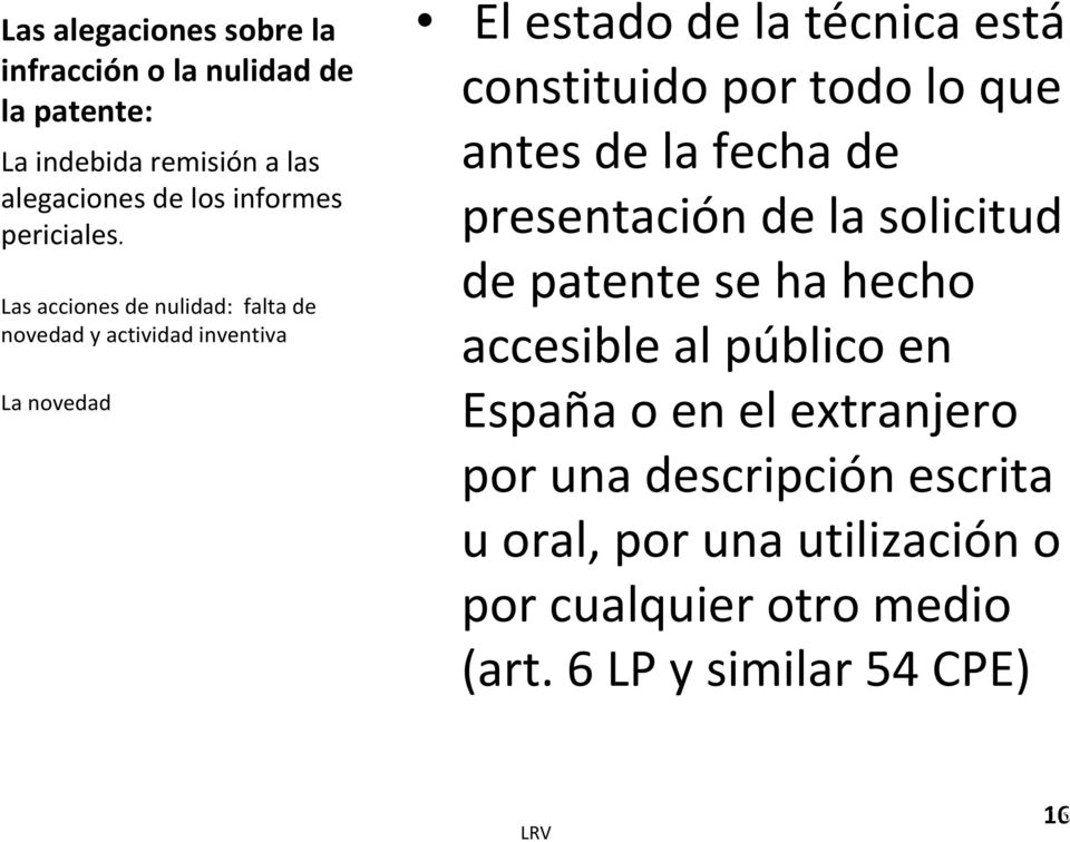 presentación de la solicitud de patente se ha hecho accesible al público en España o en el extranjero