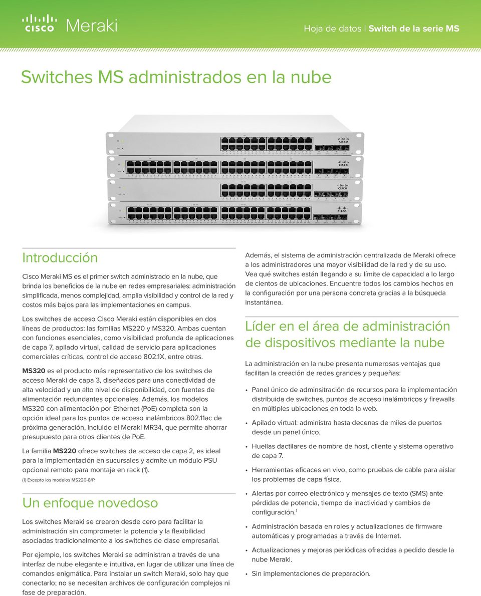 Los switches de acceso Cisco Meraki están disponibles en dos líneas de productos: las familias MS220 y MS320.
