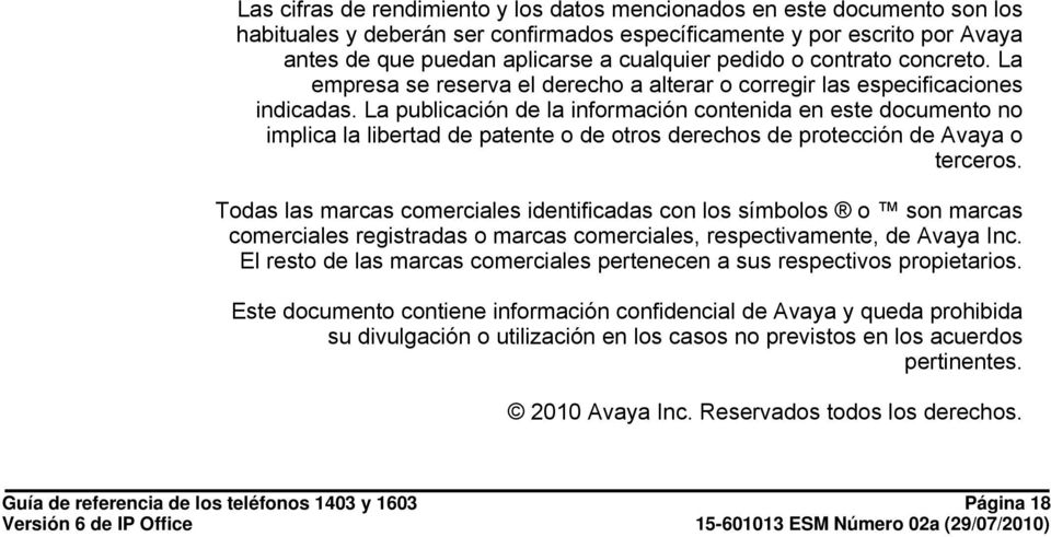 La publicación de la información contenida en este documento no implica la libertad de patente o de otros derechos de protección de Avaya o terceros.