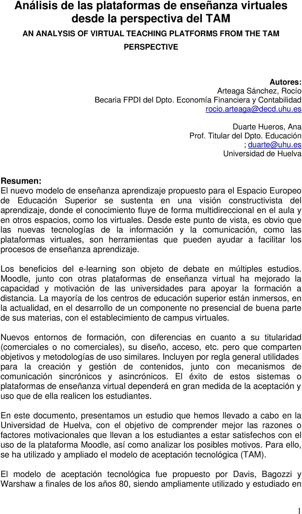 es Universidad de Huelva Resumen: El nuevo modelo de enseñanza aprendizaje propuesto para el Espacio Europeo de Educación Superior se sustenta en una visión constructivista del aprendizaje, donde el