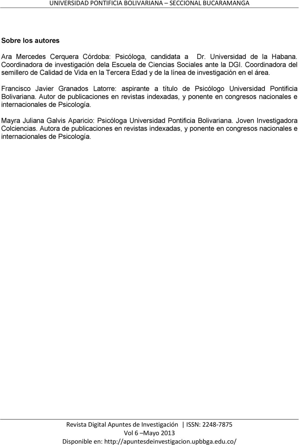 Francisco Javier Granados Latorre: aspirante a título de Psicólogo Universidad Pontificia Bolivariana.