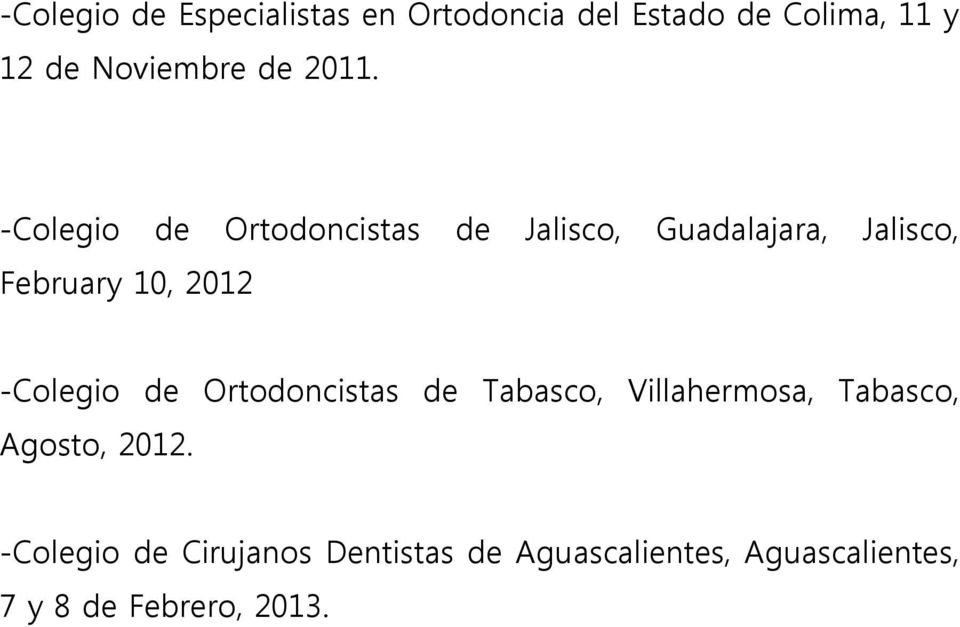 -Colegio de Ortodoncistas de Jalisco, Guadalajara, Jalisco, February 10, 2012