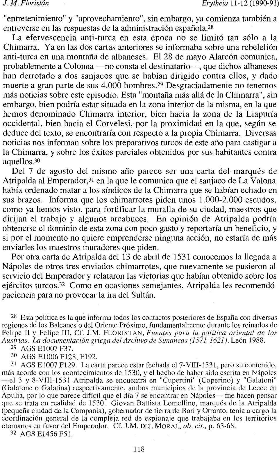 El 28 de mayo Alarcón comunica, probablemente a Colonna -no consta el destinatario-, que dichos albaneses han derrotado a dos sanjacos que se habían dirigido contra ellos, y dado muerte a gran parte