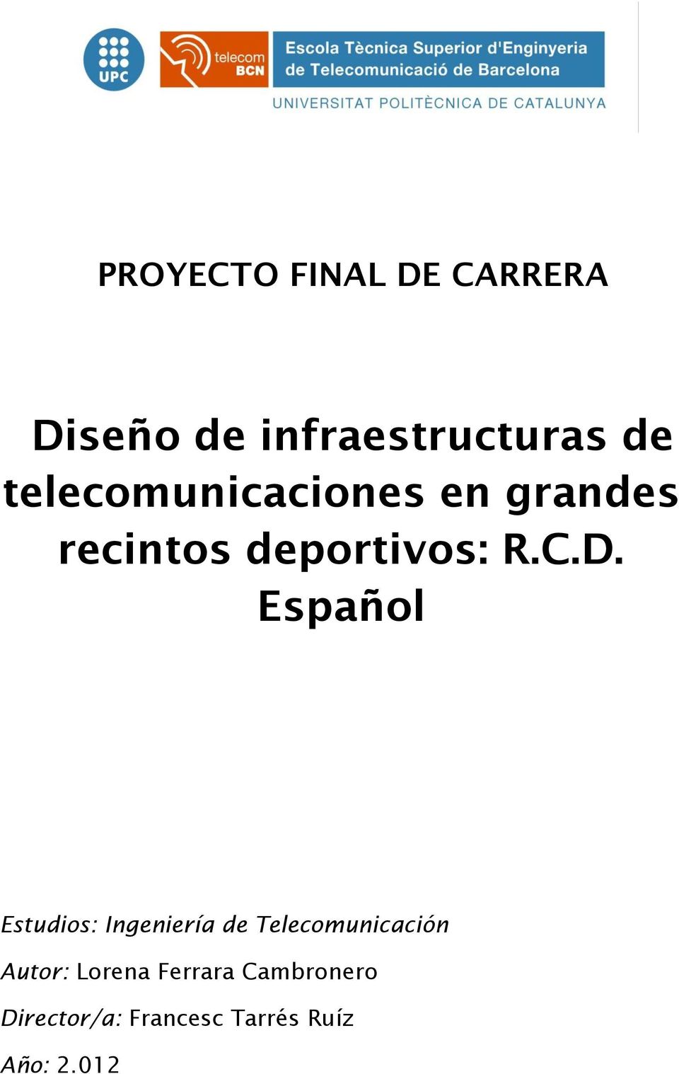 Español Estudios: Ingeniería de Telecomunicación Autor: