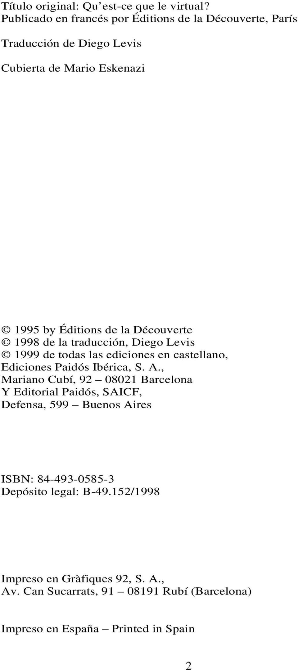 Découverte 1998 de la traducción, Diego Levis 1999 de todas las ediciones en castellano, Ediciones Paidós Ibérica, S. A.