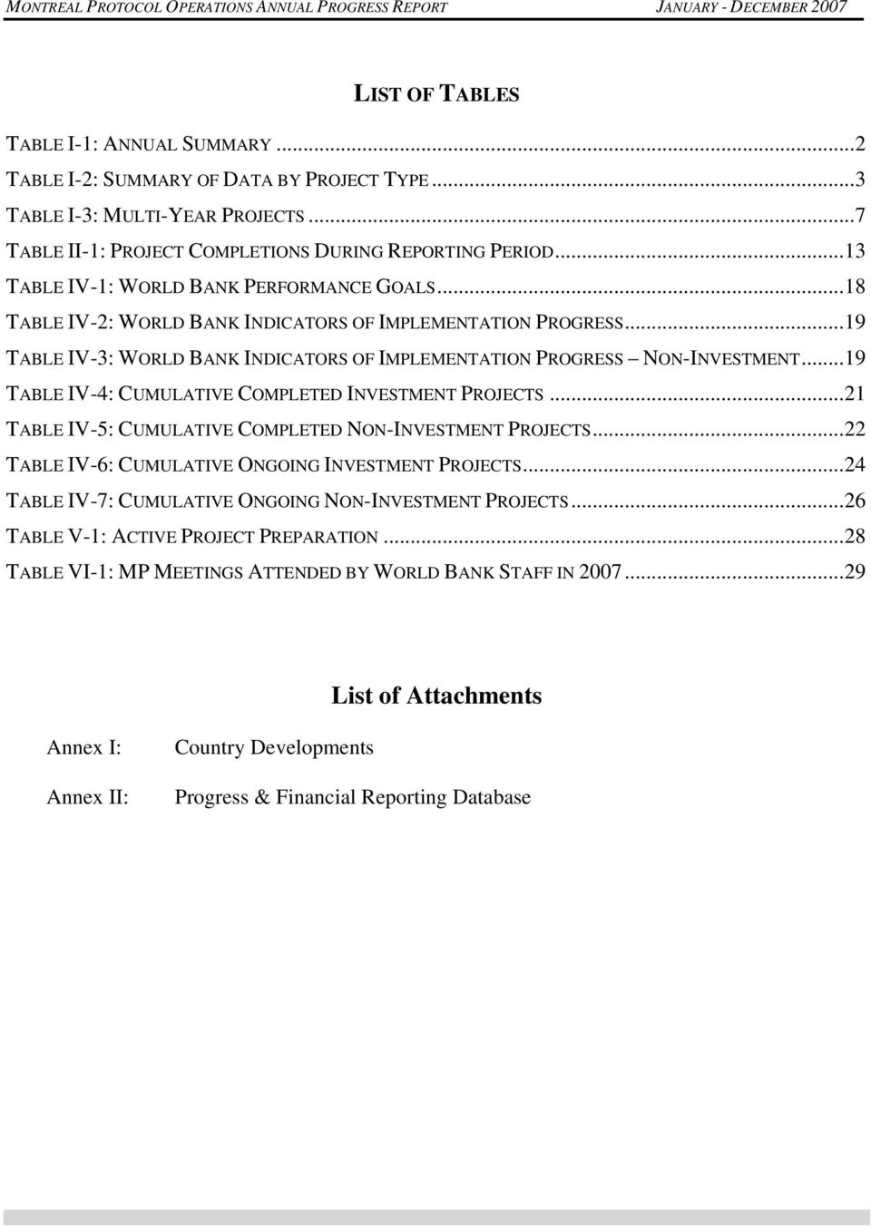 ..19 TABLE IV-3: WORLD BANK INDICATORS OF IMPLEMENTATION PROGRESS NON-INVESTMENT...19 TABLE IV-4: CUMULATIVE COMPLETED INVESTMENT PROJECTS...21 TABLE IV-5: CUMULATIVE COMPLETED NON-INVESTMENT PROJECTS.