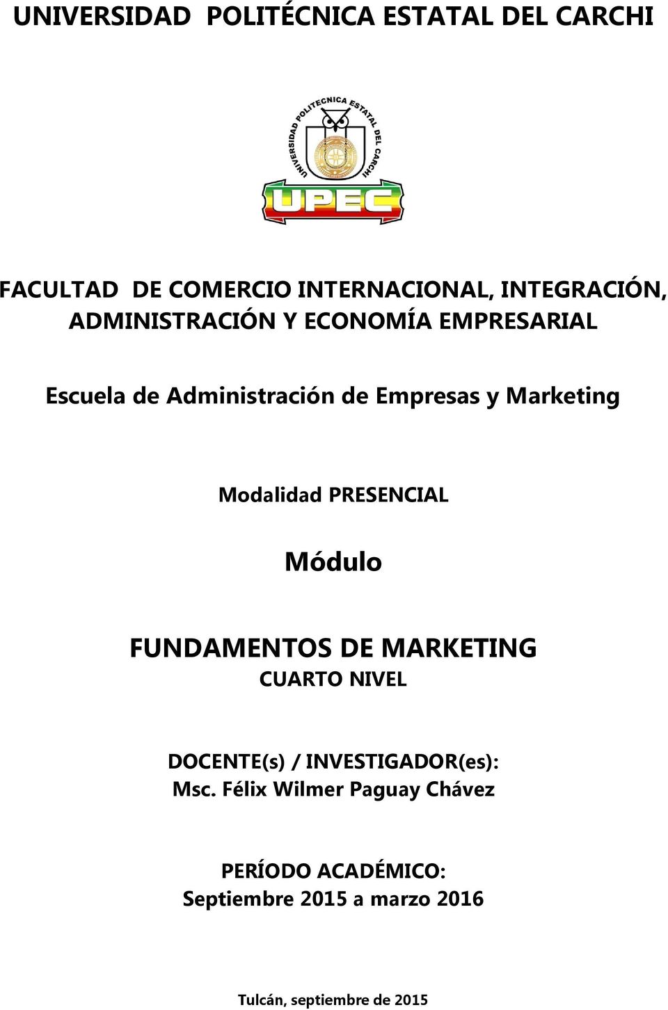 Modalidad PRESENCIAL Módulo FUNDAMENTOS DE MARKETING CUARTO NIVEL DOCENTE(s) /