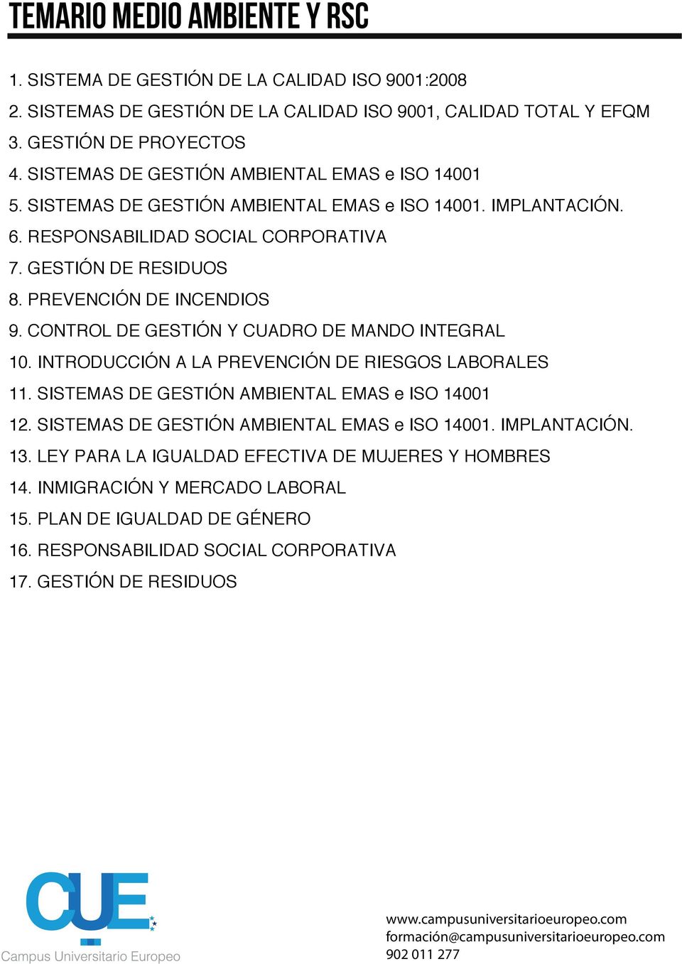 PREVENCIÓN DE INCENDIOS 9. CONTROL DE GESTIÓN Y CUADRO DE MANDO INTEGRAL 10. INTRODUCCIÓN A LA PREVENCIÓN DE RIESGOS LABORALES 11. SISTEMAS DE GESTIÓN AMBIENTAL EMAS e ISO 14001 12.