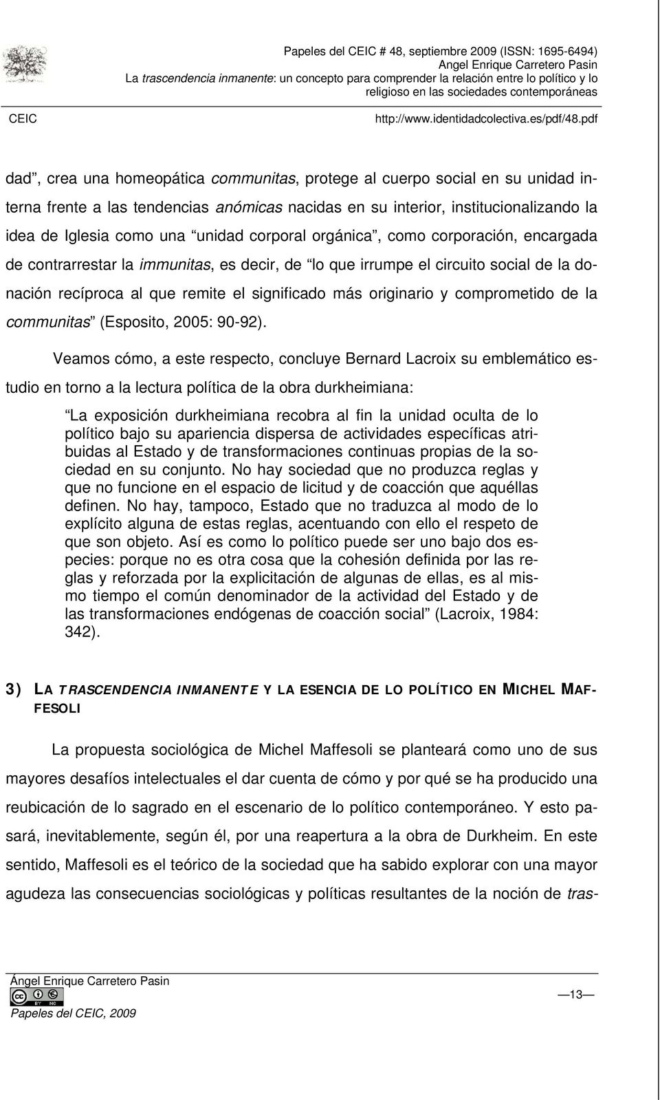 comprometido de la communitas (Esposito, 2005: 90-92).