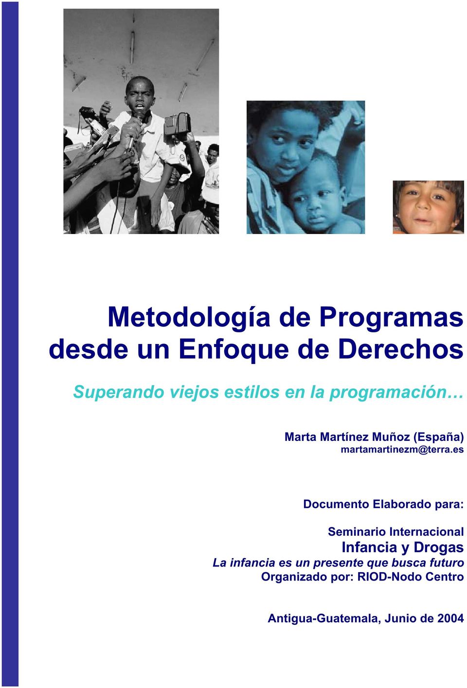 es Documento Elaborado para: Seminario Internacional Infancia y Drogas La infancia