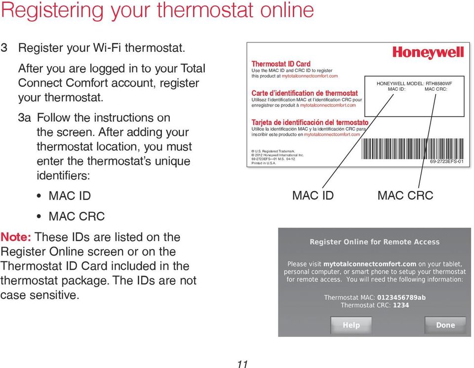 included in the thermostat package. The IDs are not case sensitive. Thermostat ID Card Use the MAC ID and CRC ID to register this product at mytotalconnectcomfort.