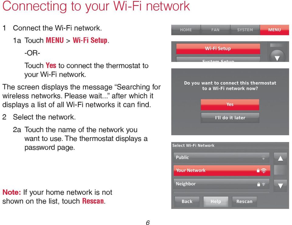 Please wait... after which it displays a list of all Wi-Fi networks it can find. 2 Select the network.