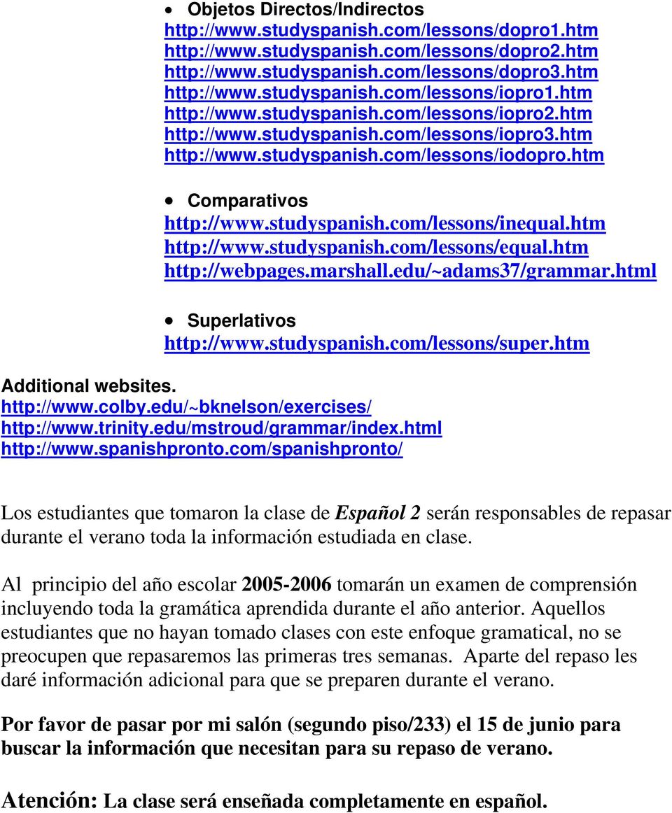 htm http://www.studyspanish.com/lessons/equal.htm http://webpages.marshall.edu/~adams37/grammar.html Superlativos http://www.studyspanish.com/lessons/super.htm Additional websites. http://www.colby.