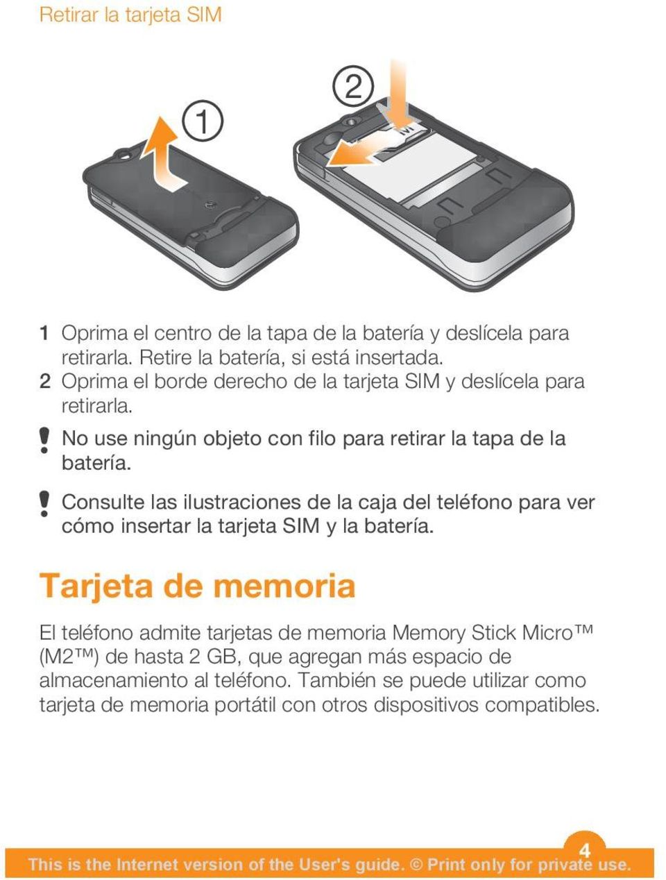 Consulte las ilustraciones de la caja del teléfono para ver cómo insertar la tarjeta SIM y la batería.