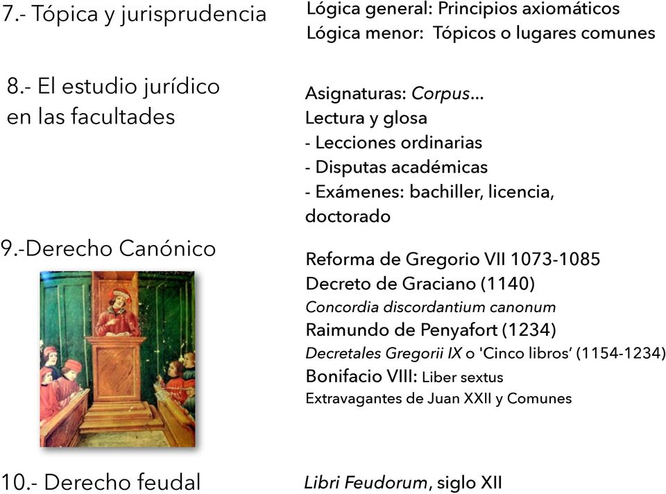 .. Lectura y glosa - Lecciones ordinarias - Disputas académicas - Exámenes: bachiller, licencia, doctorado Reforma de Gregorio VII 1073-1085