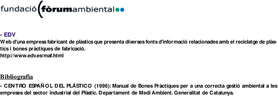 html Bibliografia - CENTRO ESPAÑOL DEL PLÁSTICO (1996): Manual de Bones Pràctiques per a una correcta