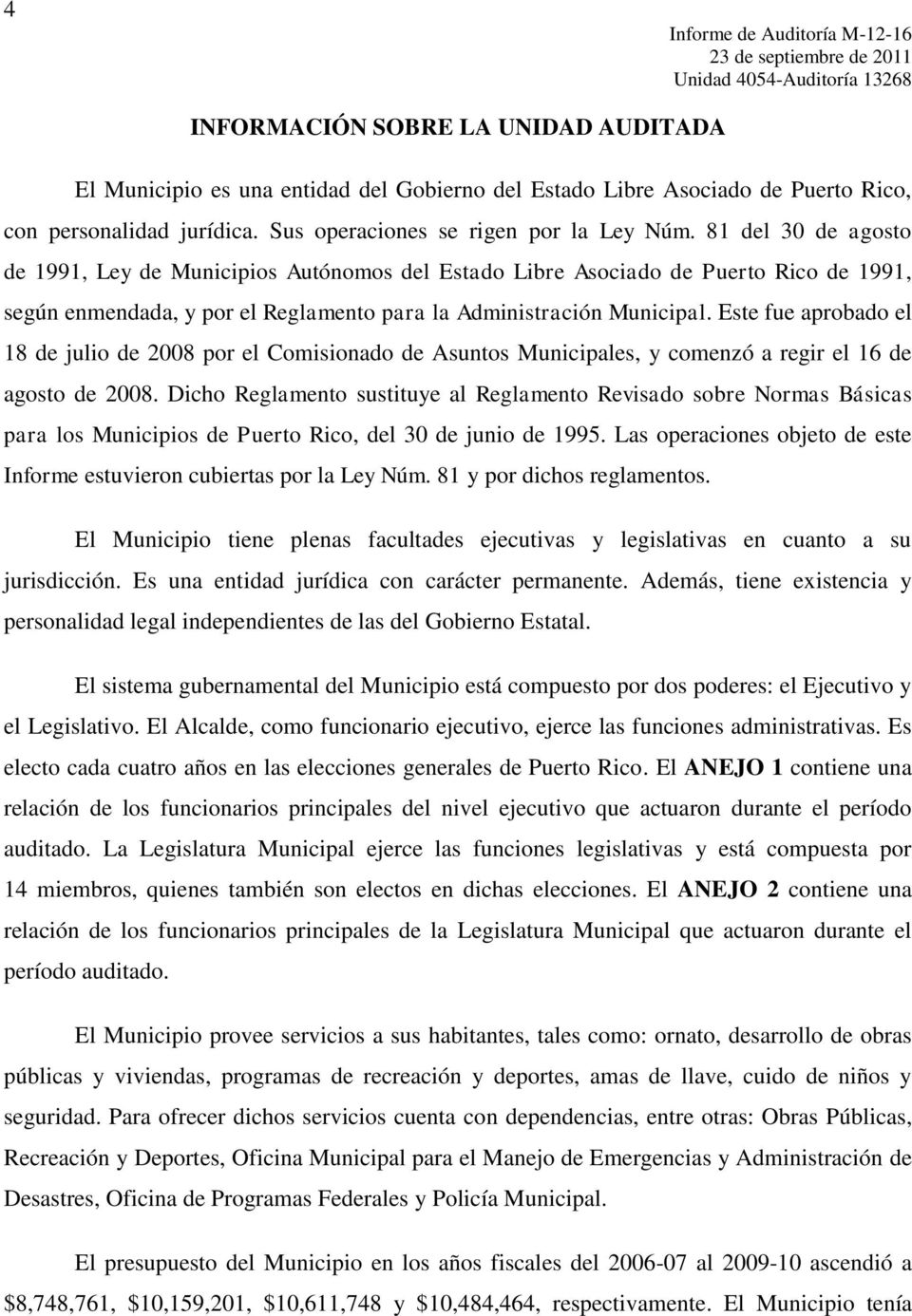 81 del 30 de agosto de 1991, Ley de Municipios Autónomos del Estado Libre Asociado de Puerto Rico de 1991, según enmendada, y por el Reglamento para la Administración Municipal.