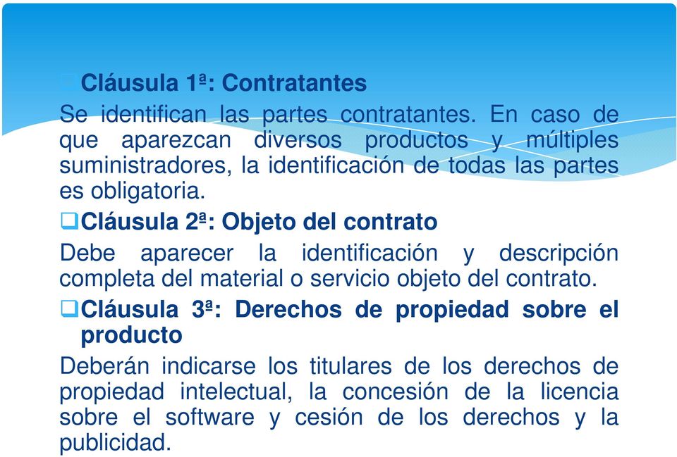 Cláusula 2ª: Objeto del contrato Debe aparecer la identificación y descripción completa del material o servicio objeto del contrato.