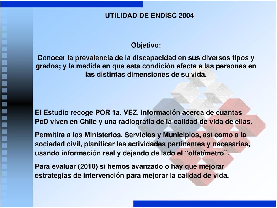 VEZ, información acerca de cuantas PcD viven en Chile y una radiografía de la calidad de vida de ellas.