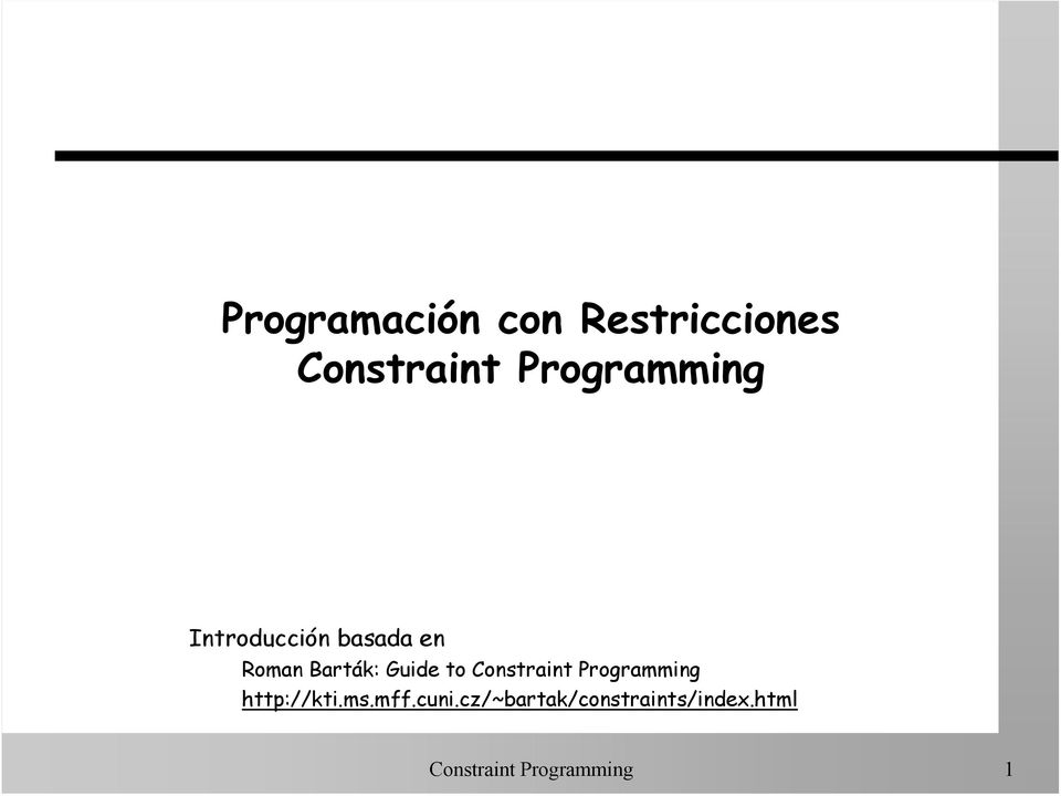 Guide to Constraint Programming http://kti.ms.mff.