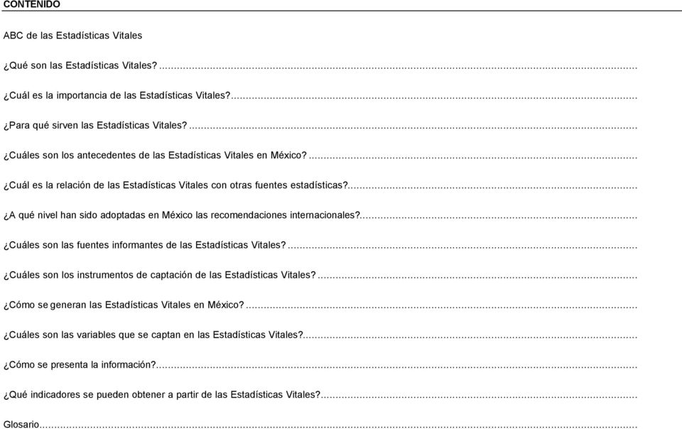 ... A qué nivel han sido adoptadas en México las recomendaciones internacionales?... Cuáles son las fuentes informantes de las Estadísticas Vitales?