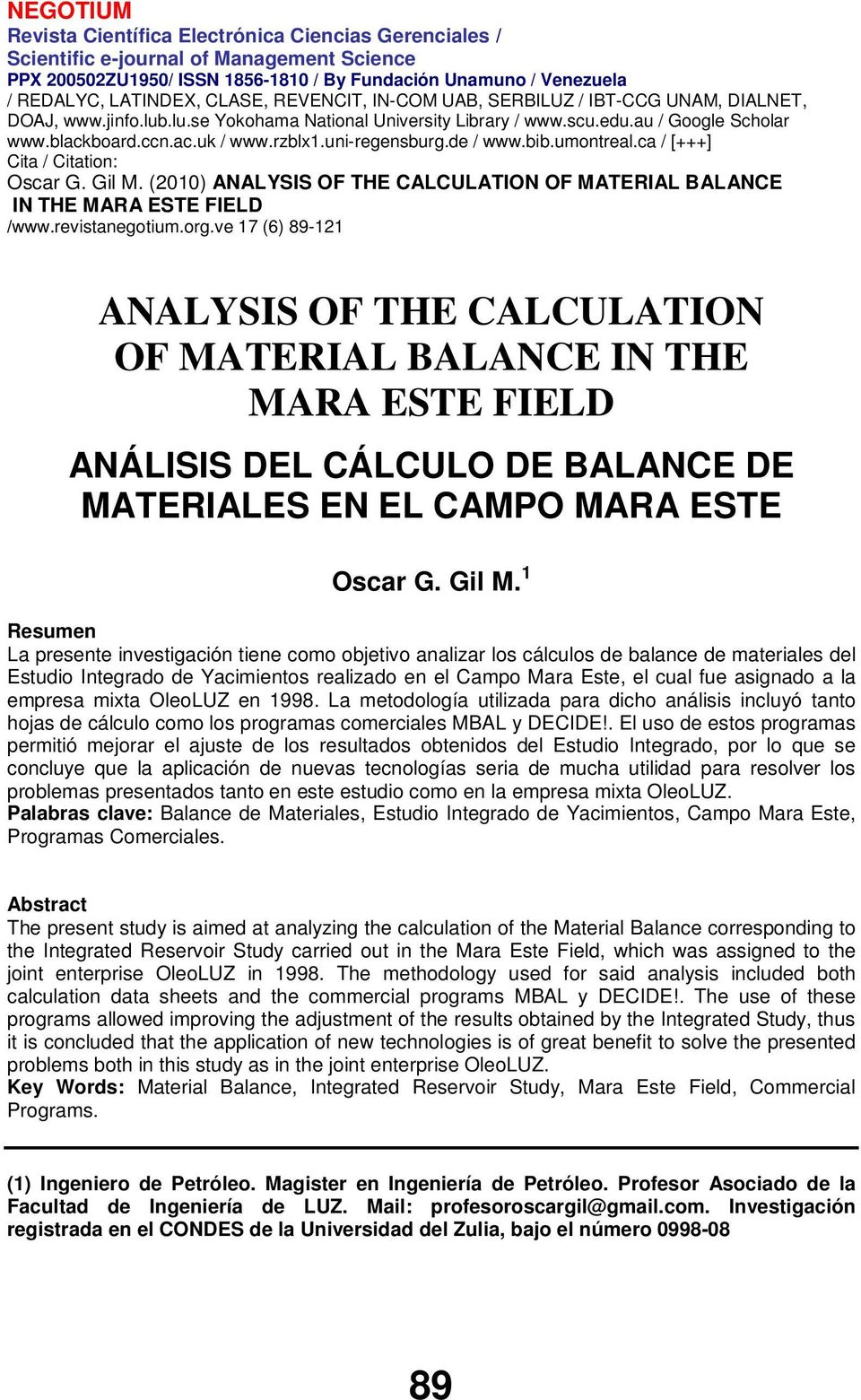 empresa mixta OleoLUZ en 1998. La metodología utilizada para dicho análisis incluyó tanto hojas de cálculo como los programas comerciales MBAL y DECIDE!