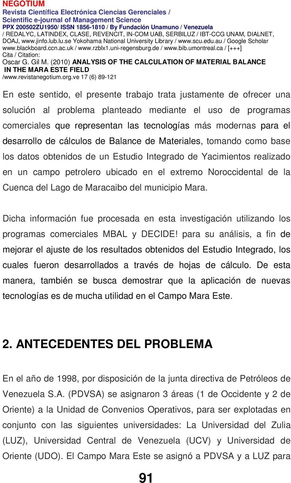 Cuenca del Lago de Maracaibo del municipio Mara. Dicha información fue procesada en esta investigación utilizando los programas comerciales MBAL y DECIDE!
