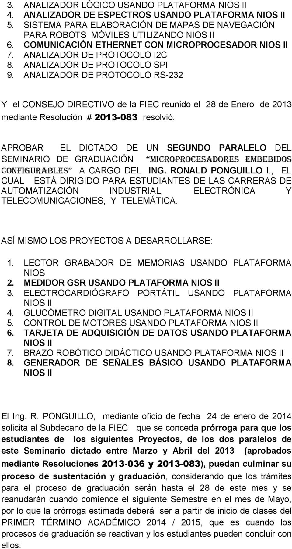 ANALIZADOR DE PROTOCOLO RS-232 Y el CONSEJO DIRECTIVO de la FIEC reunido el 28 de Enero de 2013 mediante Resolución # 2013-083 resolvió: APROBAR EL DICTADO DE UN SEGUNDO PARALELO DEL SEMINARIO DE