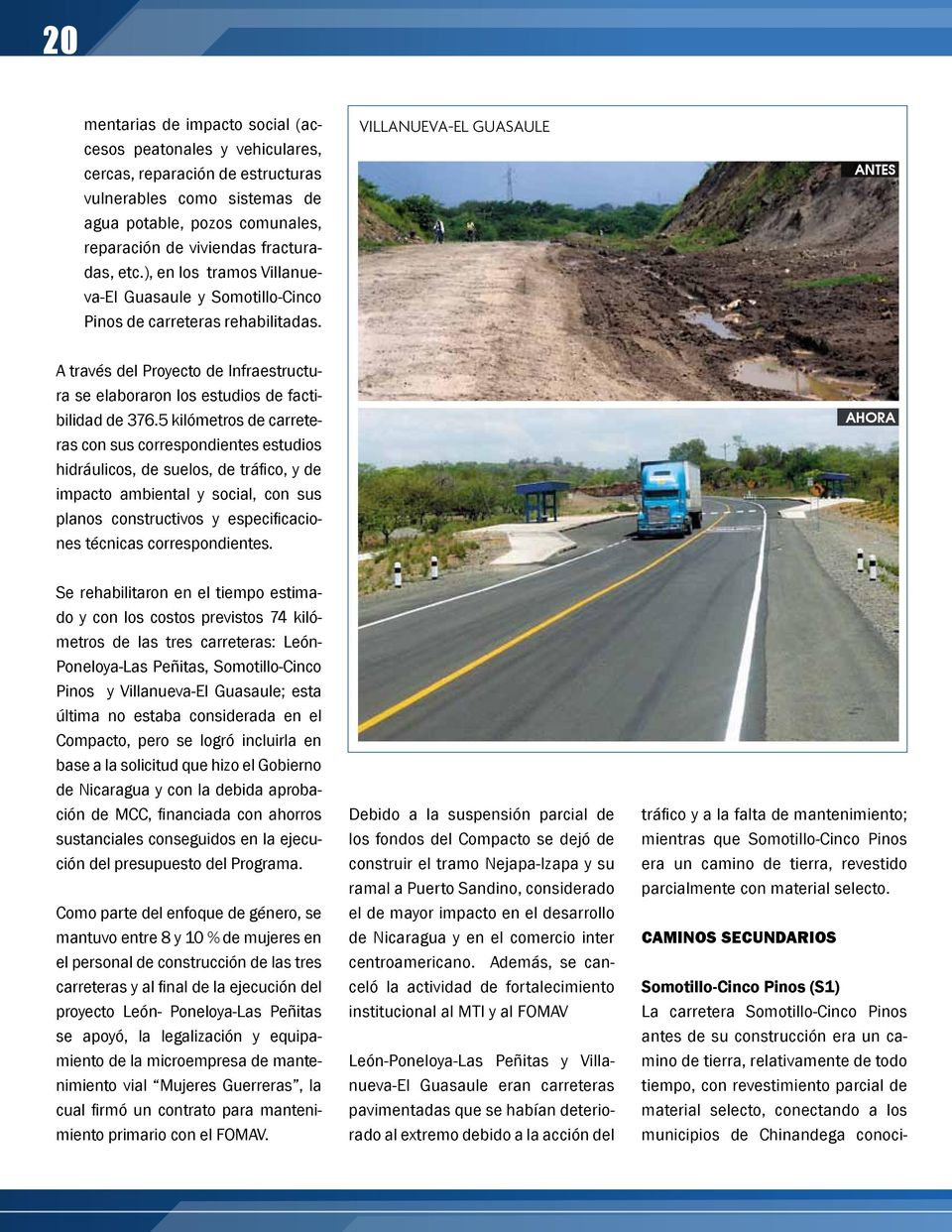 Villanueva-El Guasaule ANTES A través del Proyecto de Infraestructura se elaboraron los estudios de factibilidad de 376.
