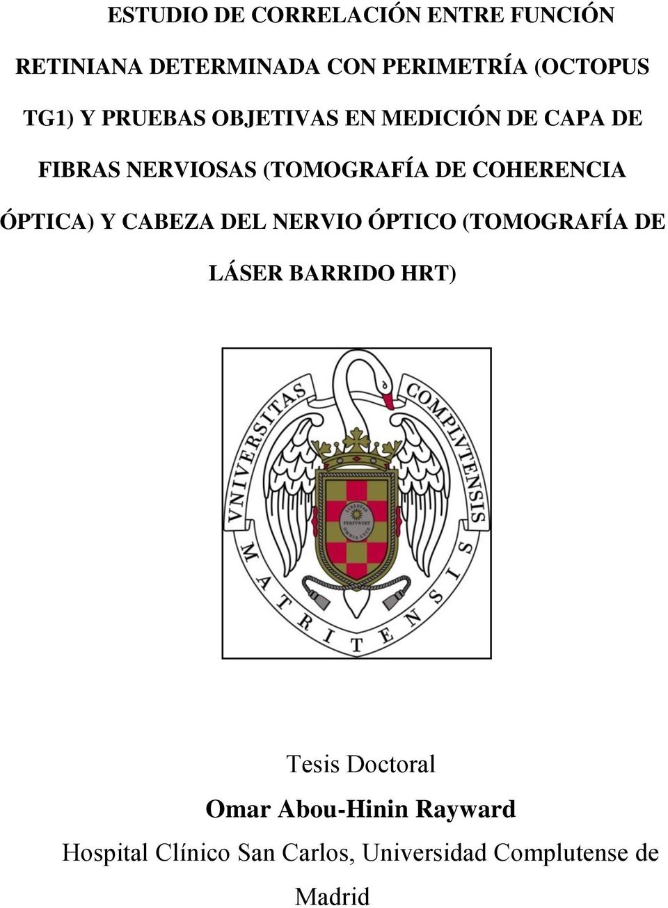 COHERENCIA ÓPTICA) Y CABEZA DEL NERVIO ÓPTICO (TOMOGRAFÍA DE LÁSER BARRIDO HRT) Tesis