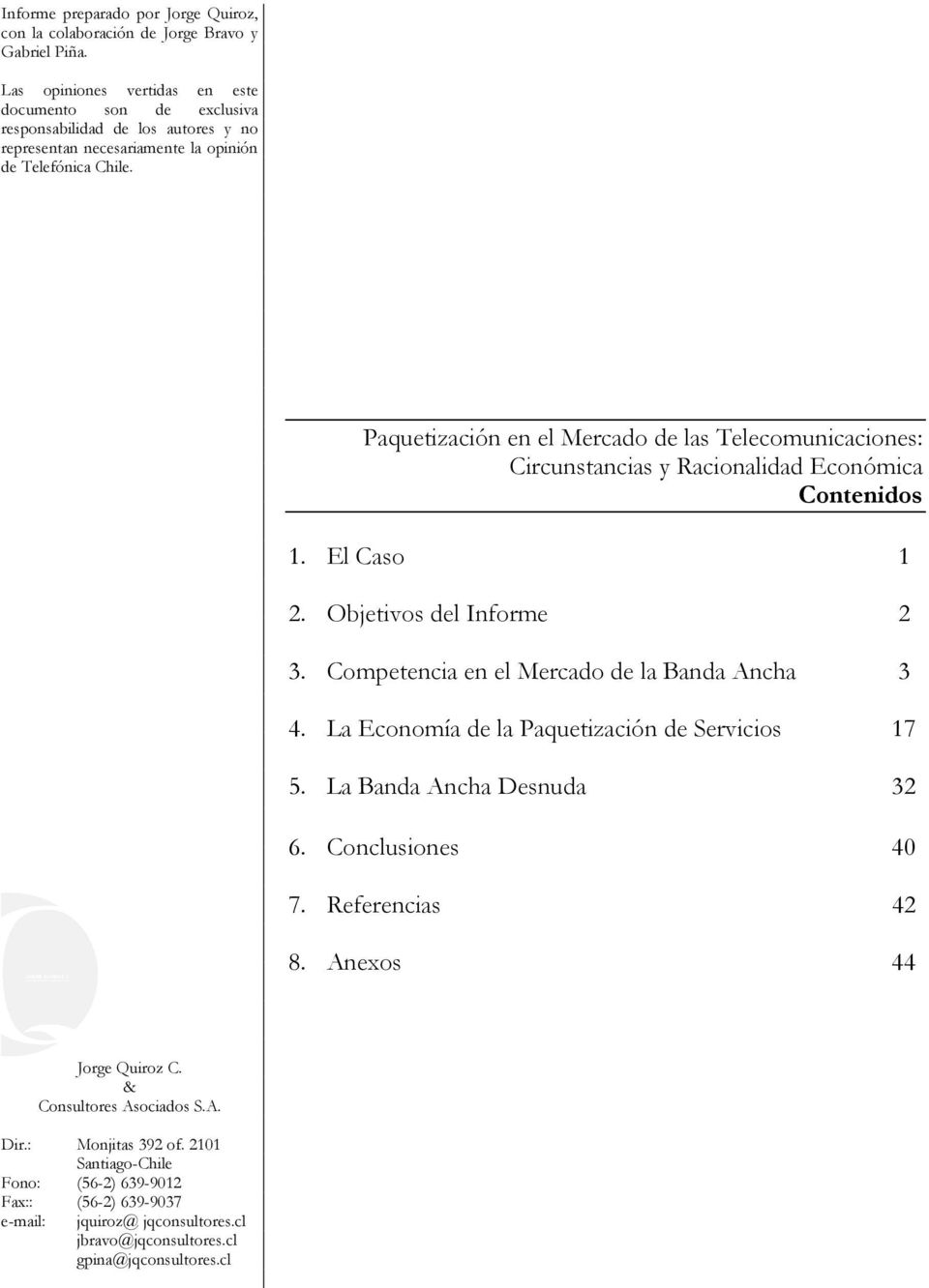 Paquetización en el Mercado de las Telecomunicaciones: Circunstancias y Racionalidad Económica Contenidos 1. El Caso 1 2. Objetivos del Informe 2 3.