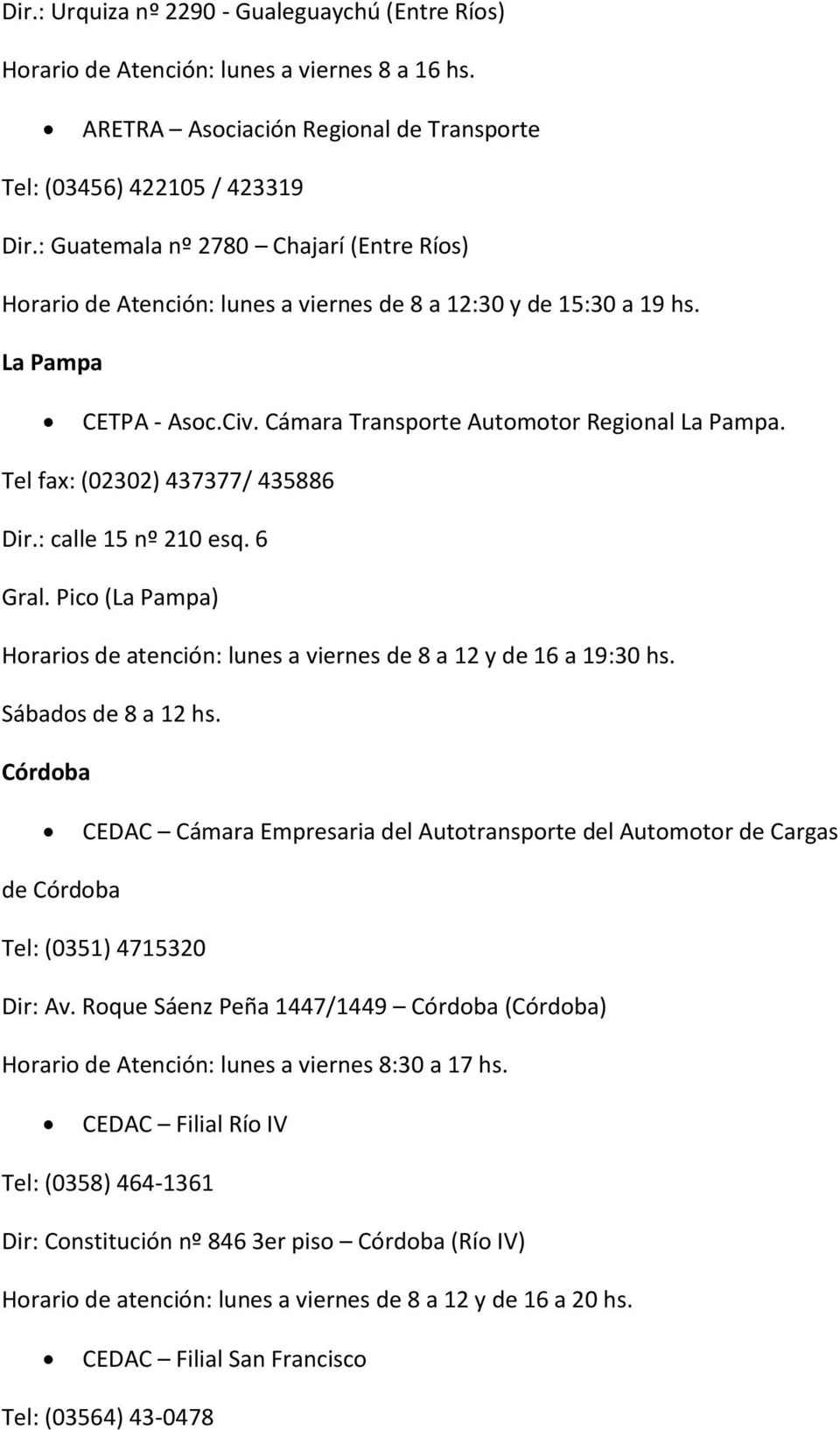 Tel fax: (02302) 437377/ 435886 Dir.: calle 15 nº 210 esq. 6 Gral. Pico (La Pampa) Horarios de atención: lunes a viernes de 8 a 12 y de 16 a 19:30 hs. Sábados de 8 a 12 hs.