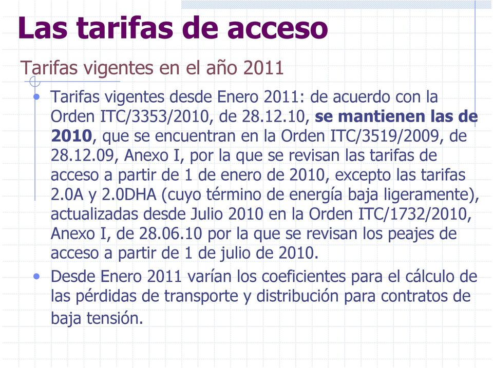 09, Anexo I, por la que se revisan las tarifas de acceso a partir de 1 de enero de 2010, excepto las tarifas 2.0A y 2.